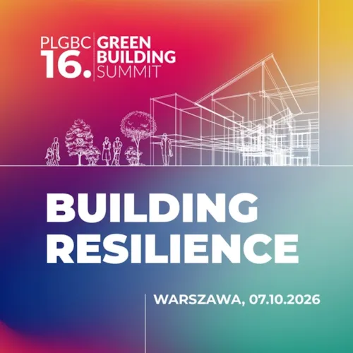 Zdjęcie z artykułu Building Resilience Różne wymiary odporności podczas 16. PLGBC Green Building Summit