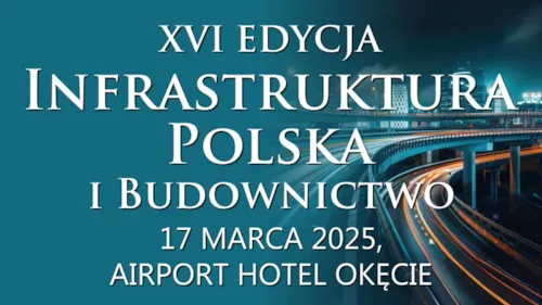 Zdjęcie z artykułu  XVI edycja konferencji Infrastruktura Polska i Budownictwo