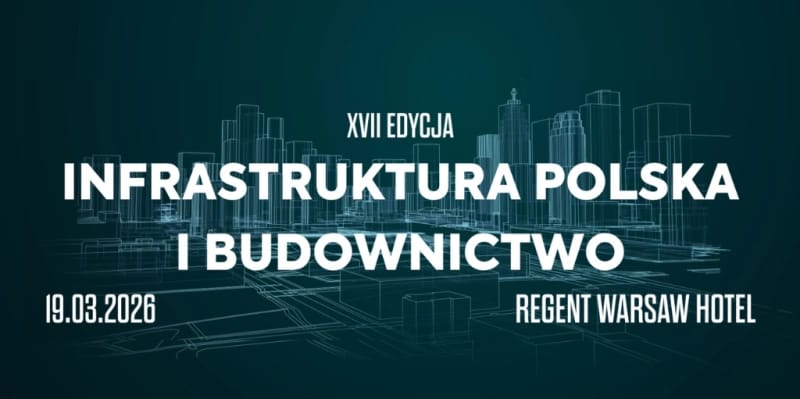 XVII edycja konferencji Infrastruktura Polska i Budownictwo 